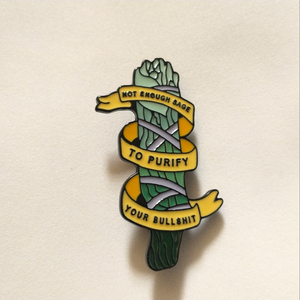 🧁 3/$30 Not Enough Sage To Purify Your BS Enamel Pin NEW